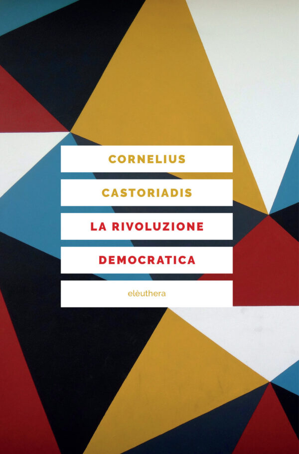RIVOLUZIONE DEMOCRATICA. TEORIA E PROGETTO DELL'AUTOGOVERNO (LA)