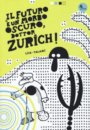 IL FUTURO E’ UN MORBO OSCURO DOTTOR ZURICH!