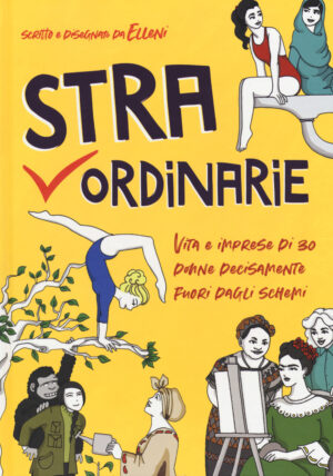 STRAORDINARIE. VITA E IMPRESE DI 30 DONNE