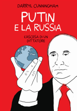 PUTIN E LA RUSSIA. L’ASCESA DI UN DITTATORE