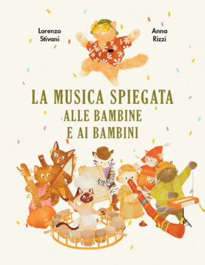 MUSICA SPIEGATA ALLE BAMBINE E AI BAMBINI. EDIZ. A COLORI (LA)