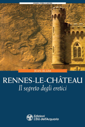 RENNES-LE-CHÂTEAU. IL SEGRETO DEGLI ERETICI