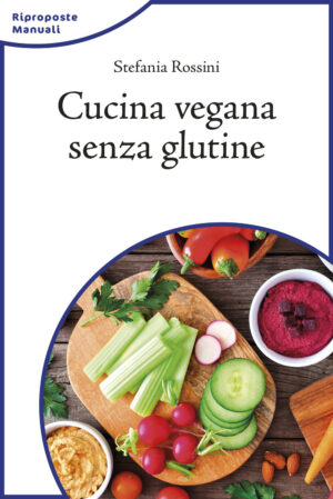 CUCINA VEGANA SENZA GLUTINE