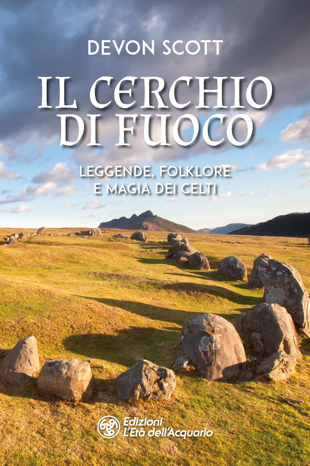 CERCHIO DI FUOCO. LEGGENDE, FOLKLORE E MAGIA DEI CELTI (IL)