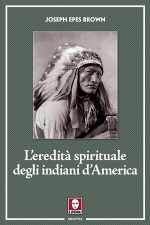 EREDITÀ SPIRITUALE DEGLI INDIANI D'AMERICA (L')