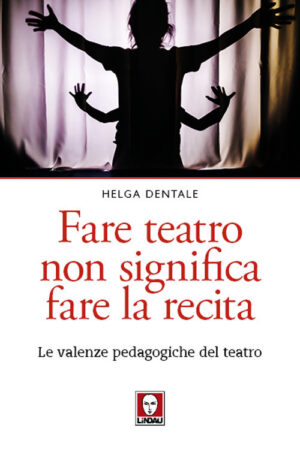 FARE TEATRO NON SIGNIFICA FARE LA RECITA