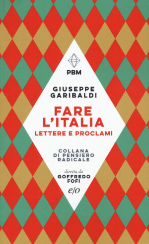 FARE L’ITALIA. LETTERE E E PROCLAMI