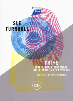 CRIME. STORIA E MITI DEL CRIMINE NELLE SERIE TV