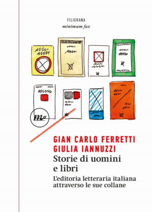 STORIE DI UOMINI E LIBRI. L’EDITORIA LETTERARIA ITALIANA ATTRAVERSO LE SUE COLLANE