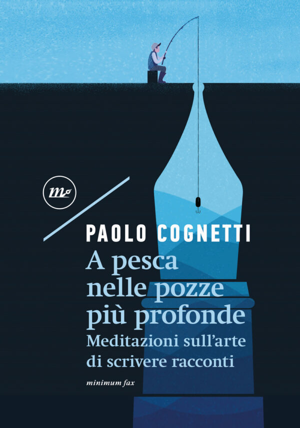 A PESCA NELLE POZZE PIÙ PROFONDE. MEDITAZIONI SULL'ARTE DI SCRIVERE RACCONTI