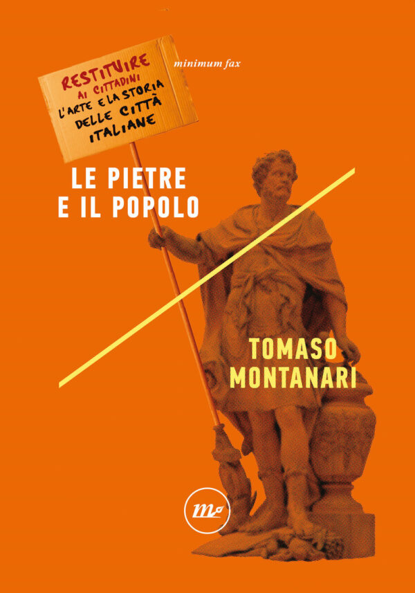 PIETRE E IL POPOLO. RESTITUIRE AI CITTADINI L'ARTE E LA STORIA DELLE CITTÀ ITALIANE (LE)