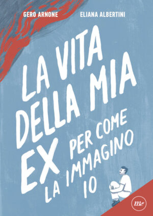 VITA DELLA MIA EX PER COME LA IMMAGINO IO (LA)