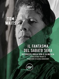 FANTASMA DEL SABATO SERA. INTERVISTE SULLA VITA E LA MUSICA. NUOVA EDIZ. (IL)