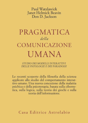 PRAGMATICA DELLA COMUNICAZIONE UMANA-STUDIO DEI MODELLI INTERATTIVI, DELLE PATOLOGIE E DEI PARADOSSI - TRADUZIONE DI MASSIMO FERRETTI