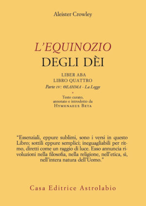 EQUINOZIO DEGLI DÈI. LIBER ABA, LIBRO QUATTRO. PARTE IV: THELEMA - LA LEGGE (L')