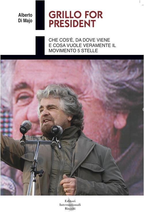 GRILLO FOR PRESIDENT( EDITORI INTERNAZIONALI RIUNITI)