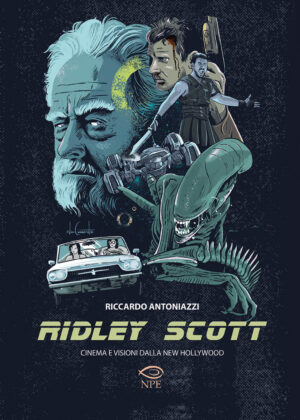 RIDLEY SCOTT. CINEMA E VISIONI DALLA NEW HOLLYWOOD