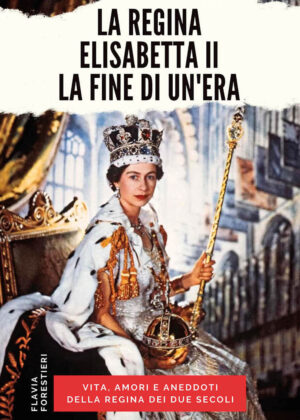 REGINA ELISABETTA II. LA FINE DI UN’ERA (LA)