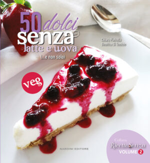 50 DOLCI SENZA LATTE E UOVA (...E NON SOLO)
