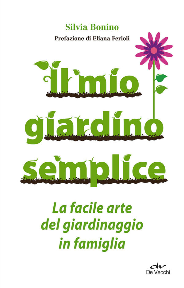 MIO GIARDINO SEMPLICE. LA FACILE ARTE DEL GIARDINAGGIO IN FAMIGLIA (IL)