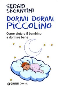 DORMI DORMI PICCOLINO. COME AIUTARE IL BAMBINO A DORMIRE BENE