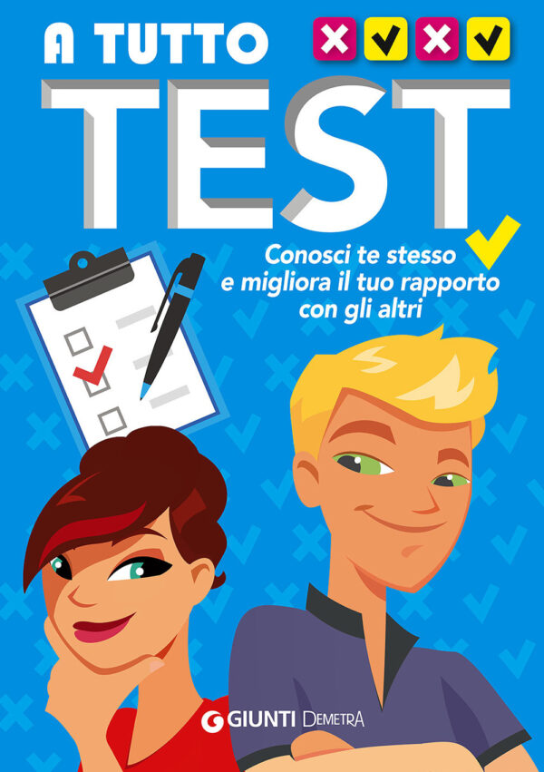 A TUTTO TEST. CONOSCI TE STESSO E MIGLIORA IL TUO RAPPORTO CON GLI ALTRI