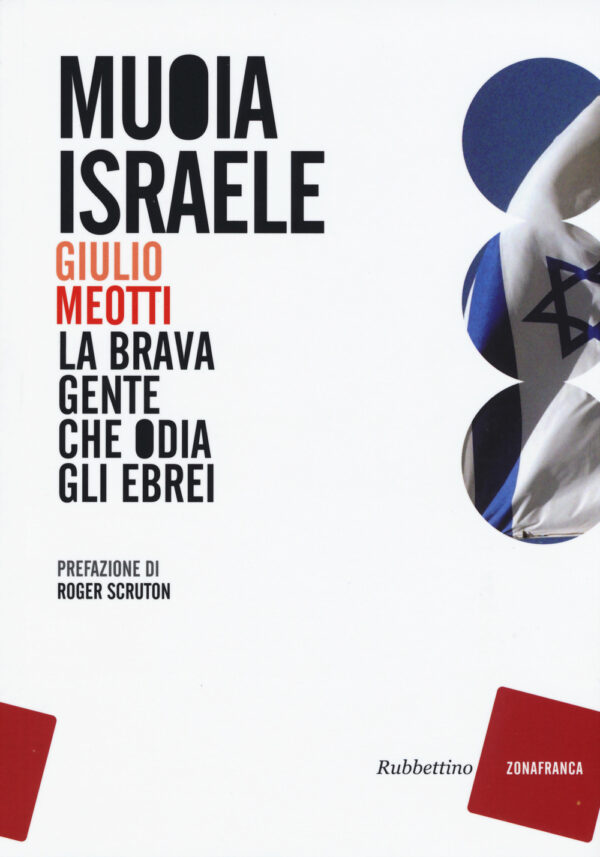 MUOIA ISRAELE. LA BRAVA GENTE CHE ODIA GLI EBREI