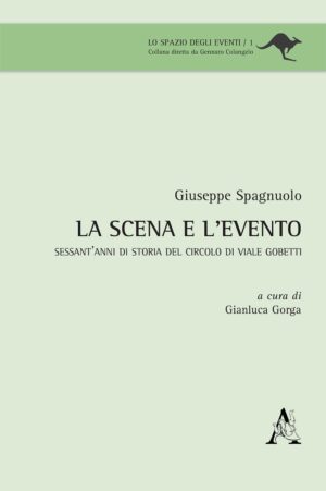 SCENA E L'EVENTO. SESSANT'ANNI DI STORIA DEL CIRCOLO DI VIALE GOBETTI (LA)