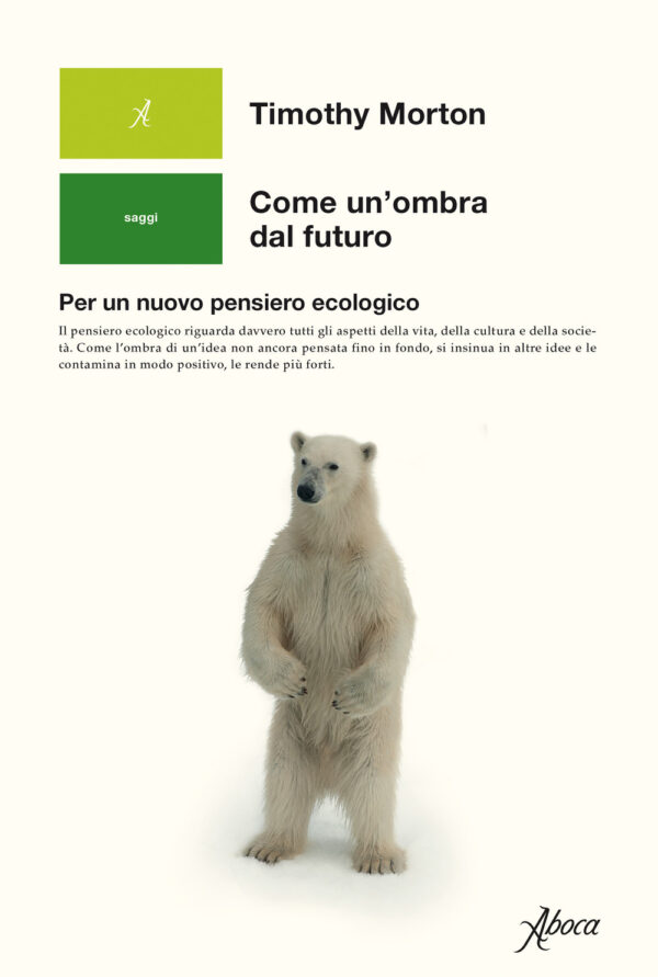 COME UN'OMBRA DAL FUTURO. PER UN NUOVO PENSIERO ECOLOGICO
