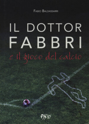 DOTTOR FABBRI E IL GIOCO DEL CALCIO (IL)