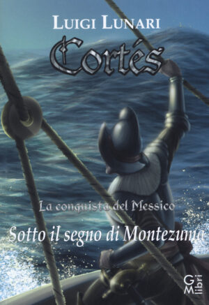 CORTÉS. LA CONQUISTA DEL MESSICO - vol. 2