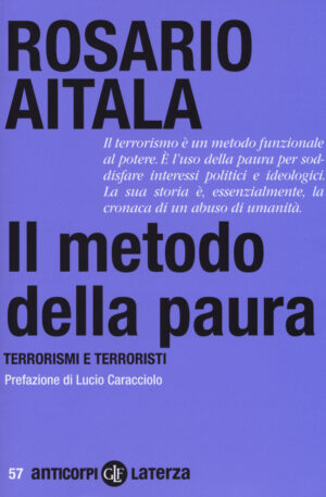 METODO DELLA PAURA. TERRORISMI E TERRORISTI (IL)