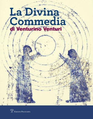 DIVINA COMMEDIA DI VENTURINO VENTURI. EDIZ. ILLUSTRATA (LA)