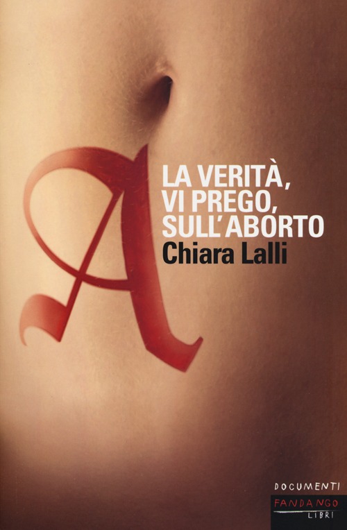 A, LA VERITA' VI PREGO SULL'ABORTO