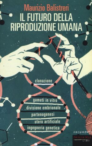 IL FUTURO DELLA RIPRODUZIONE UMANA