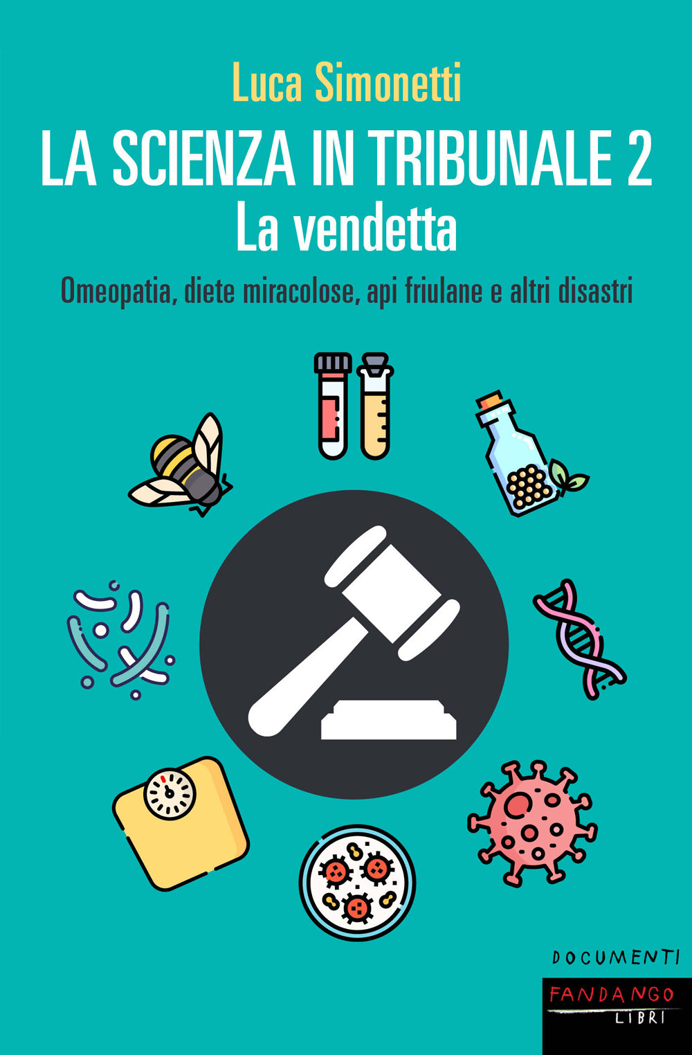 SCIENZA IN TRIBUNALE. DAI VACCINI AGLI OGM, DA DI BELLA AL TERREMOTO DELL’AQUILA: UNA STORIA ITALIANA DI ORRORI LEGALI E GIUDIZIARI (LA)