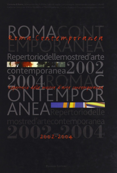 ROMA CONTEMPORANEA. REPERTORIO DELLE MOSTRE D'ARTE CONTEMPORANEA 2002-2004