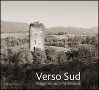 VERSO SUD. VIAGGI NEL LAZIO MERIDIONALE