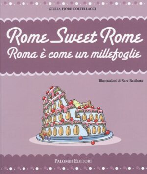 ROME SWEET ROME ROMA E' COME UN MILLEFOGLIE