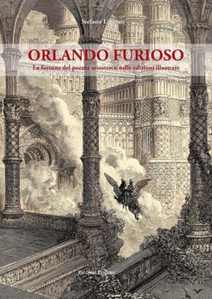 ORLANDO FURIOSO LA FORTUNA DEL POEMA ARIOSTESCO NELLE EDIZIONI ILLUSTRATE