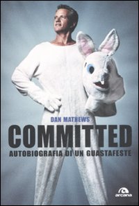 COMMITTED. AUTOBIOGRAFIA DI UN GUASTAFESTE