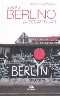 GUIDA DI BERLINO PER SQUATTRINATI