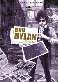 BOB DYLAN REVISITED. 13 CANZONI DISEGNATE