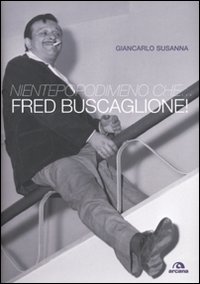 NIENTEPOPODIMENO CHE.... FRED BUSCAGLIONE!