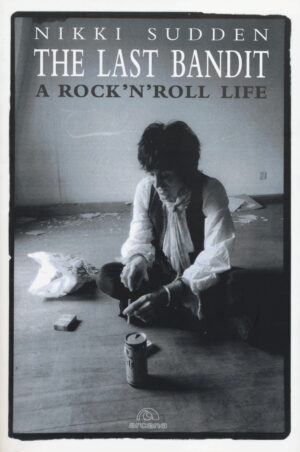 THE LAST BANDIT. A ROCK'N'ROLL LIFE