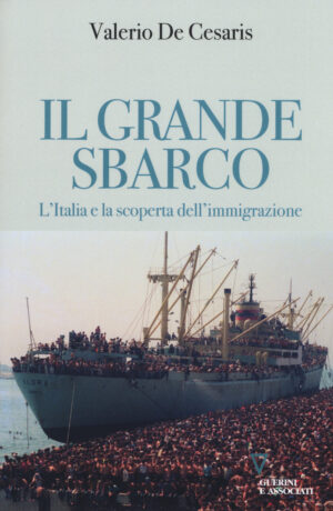 GRANDE SBARCO. L’ITALIA E LA SCOPERTA DELL’IMMIGRAZIONE (IL)