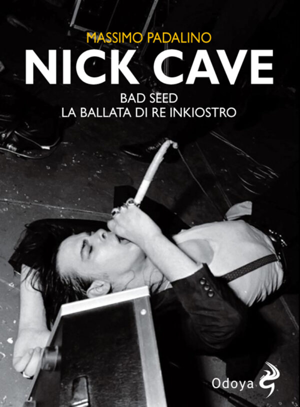 NICK CAVE. BAD SEED. LA BALLATA DI RE INKIOSTRO