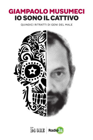 IO SONO IL CATTIVO. QUINDICI RITRATTI DI GENI DEL MALE