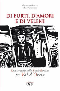 DI FURTI, D'AMORI E DI VELENI. QUATTRO STORIE DELLA STRADA ROMANA IN VAL D'ORCIA