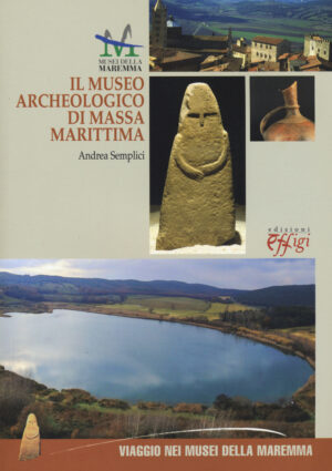MUSEO ARCHEOLOGICO DI MASSA MARITTIMA. EDIZ. ITALIANA E INGLESE (IL)